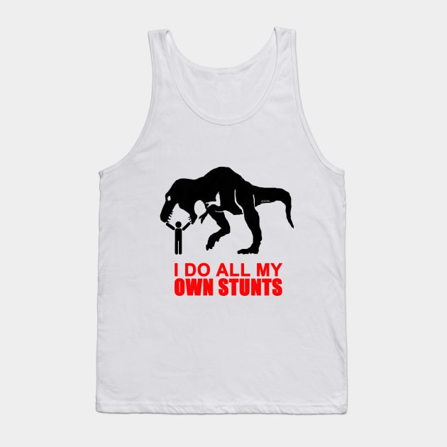 I do all my own stunts Tank Top by NewSignCreation